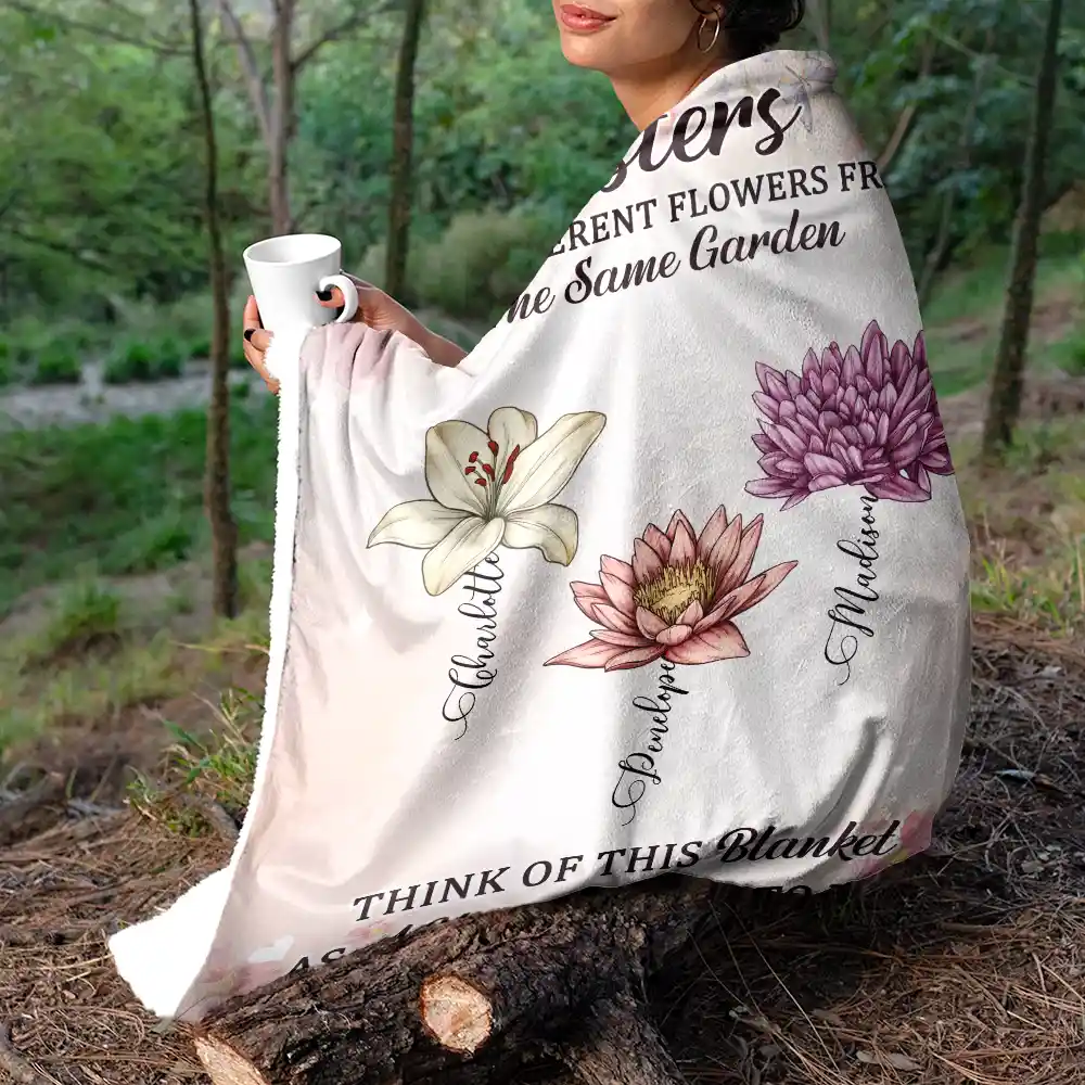 Sisters Besties Are Different Flowers From The Same Garden - Personalized Fleece Blanket, Sherpa Blanket - Image 5
