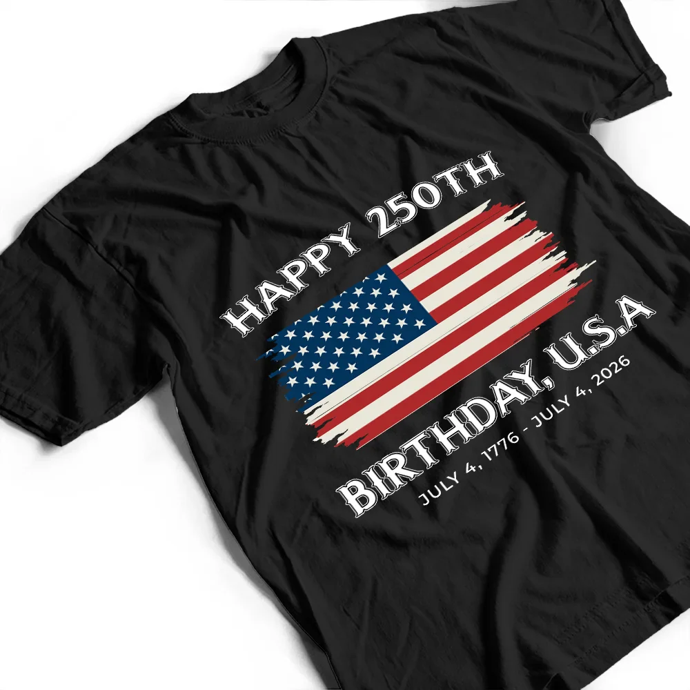 Stars And Stripes Happy 250th Birthday - T Shirt - Image 4