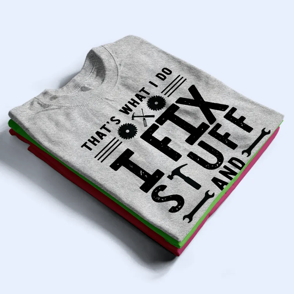 That's What I Do I Fix Stuff And I Know Things With Names On Sleeves - Personalized T Shirt - Image 5