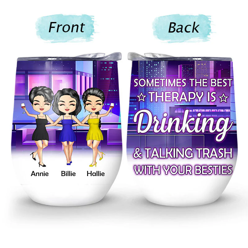 The Best Therapy Drinking - Gift For Besties, Best Friends, BFFs - Personalized Custom Wine Tumbler - Image 4