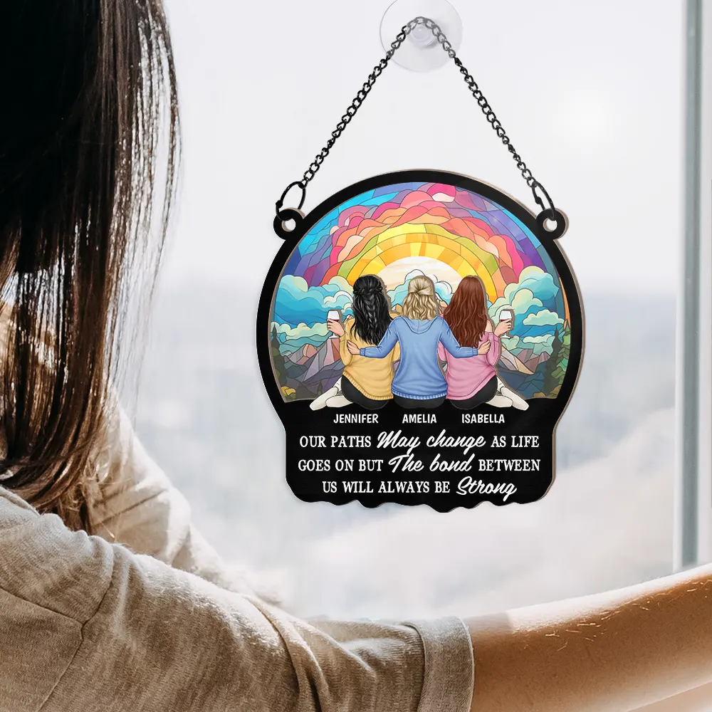 The Bond Between Us Will Always Be Strong - Personalized Window Hanging Suncatcher Ornament - Image 4