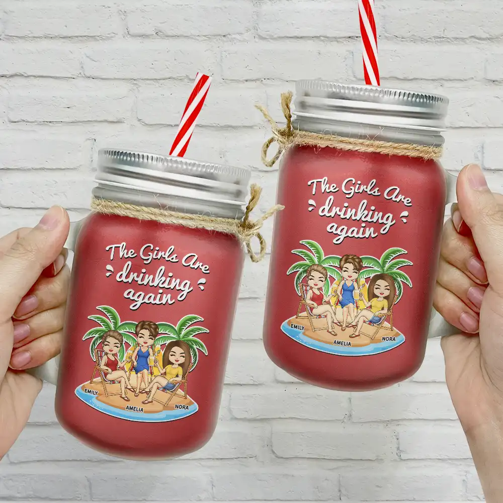 The Girls Are Drinking Again - Personalized Mason Jar Cup With Straw - Image 2