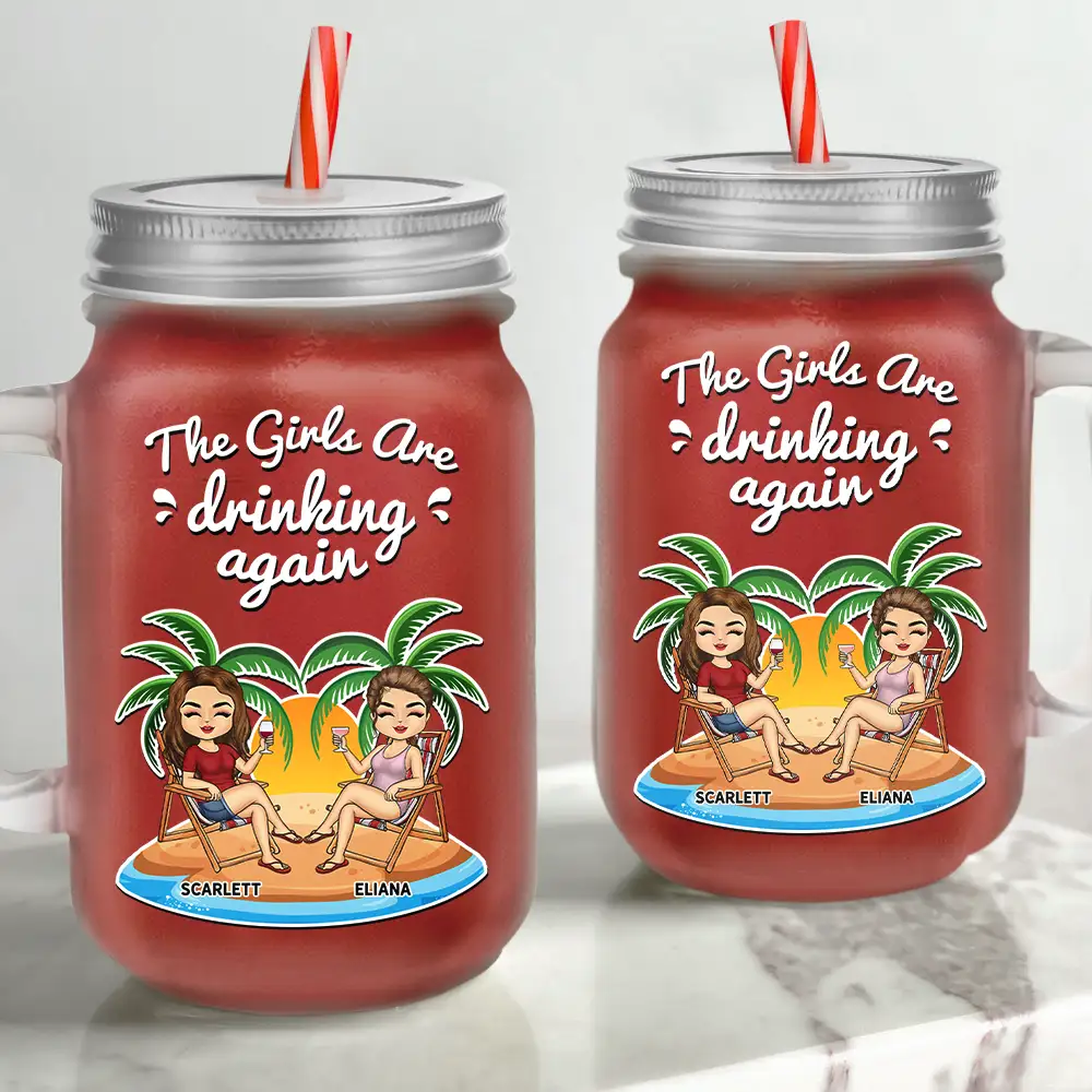 The Girls Are Drinking Again - Personalized Mason Jar Cup With Straw - Image 3