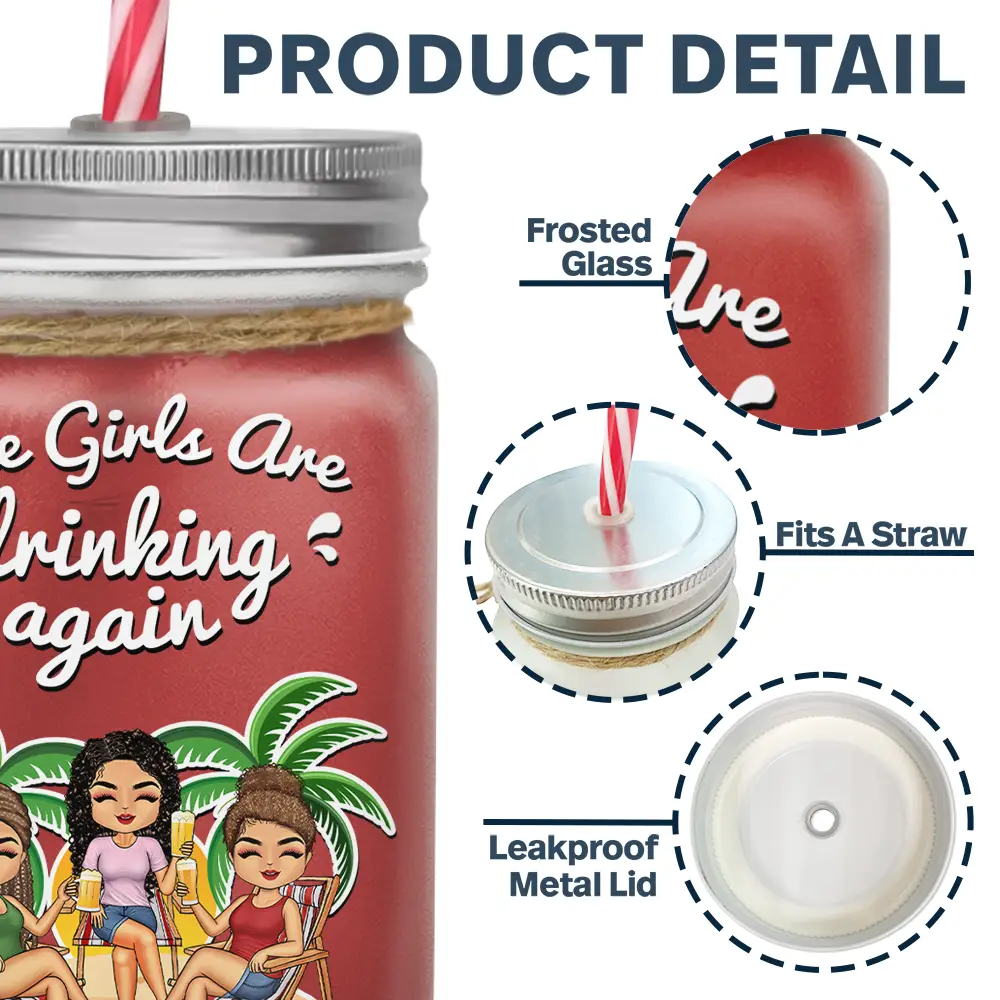 The Girls Are Drinking Again - Personalized Mason Jar Cup With Straw - Image 4