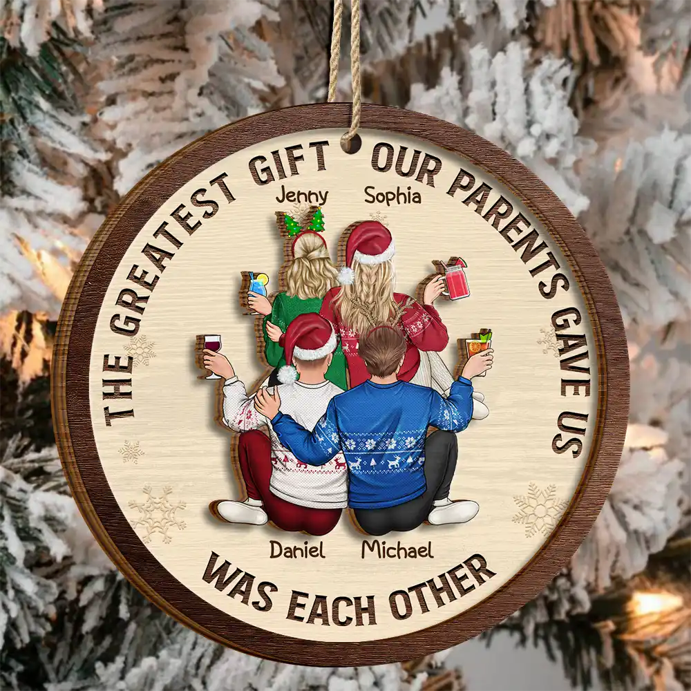 The Greatest Gift Our Parents Gave Us Family Sisters Brothers - Personalized 2-Layered Wooden Ornament - Image 3