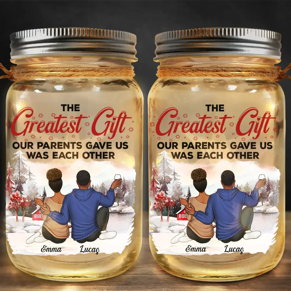 The Greatest Gift Our Parents Gave Us Was Each Other - Personalized Mason Jar Light - Image 2