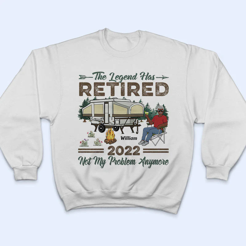 The Legend Has Retired Not My Problem Anymore Camping - Retirement Gift - Personalized Custom T Shirt - Image 5