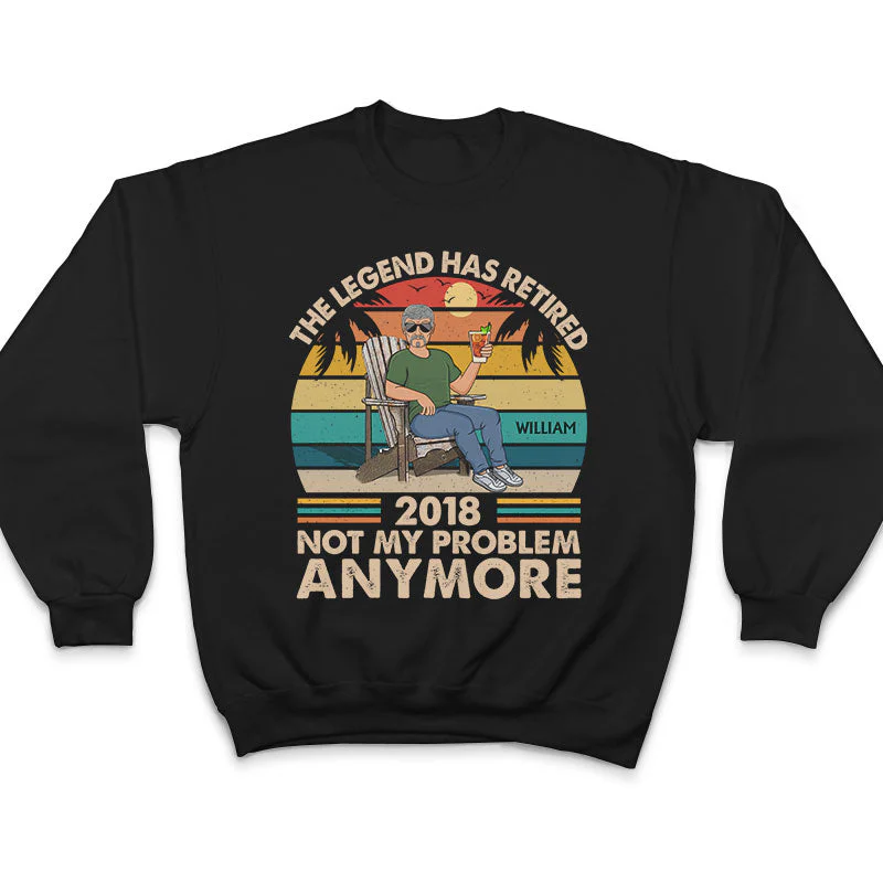 The Legend Has Retired Not My Problem Anymore - Funny Retirement Gift - Personalized Custom T Shirt - Image 5