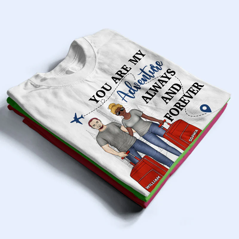 Travel Couple You Are My Adventure Always And Forever - Couple Gift - Personalized Custom T Shirt - Image 2