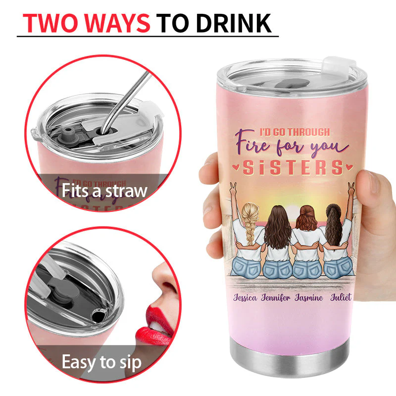 Walk Through Fire For You - Gift For Sisters - Personalized Custom Tumbler - Image 4