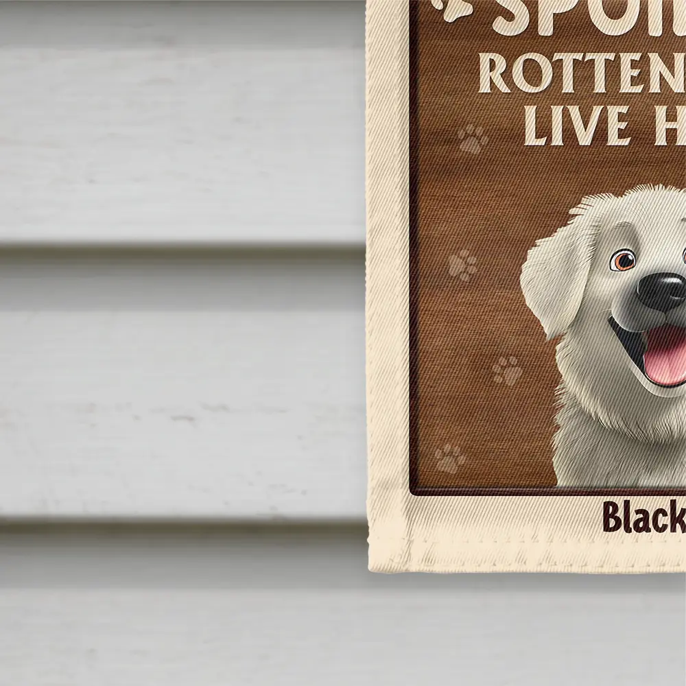 Warning Spoiled Rotten Dogs Live Here - Personalized Flag - Image 4