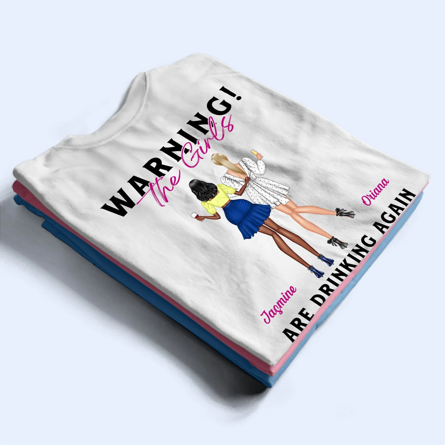 Warning The Girls Are Drinking Again Fashion Girl - Birthday, Anniversary Gift For Besties, Best Friends, Colleagues, Sisters - Personalized T Shirt - Image 2