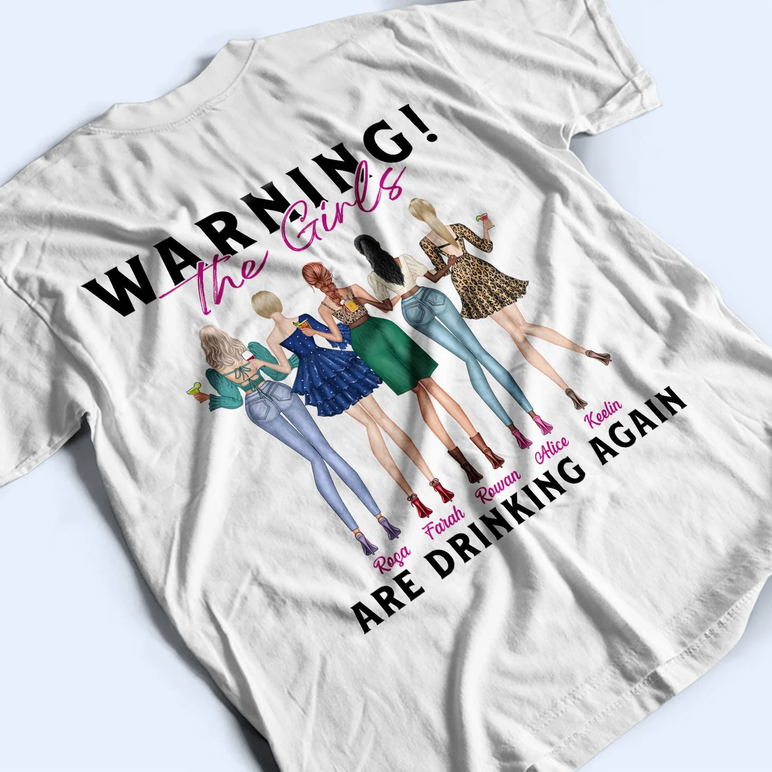 Warning The Girls Are Drinking Again Fashion Girl - Birthday, Anniversary Gift For Besties, Best Friends, Colleagues, Sisters - Personalized T Shirt - Image 3