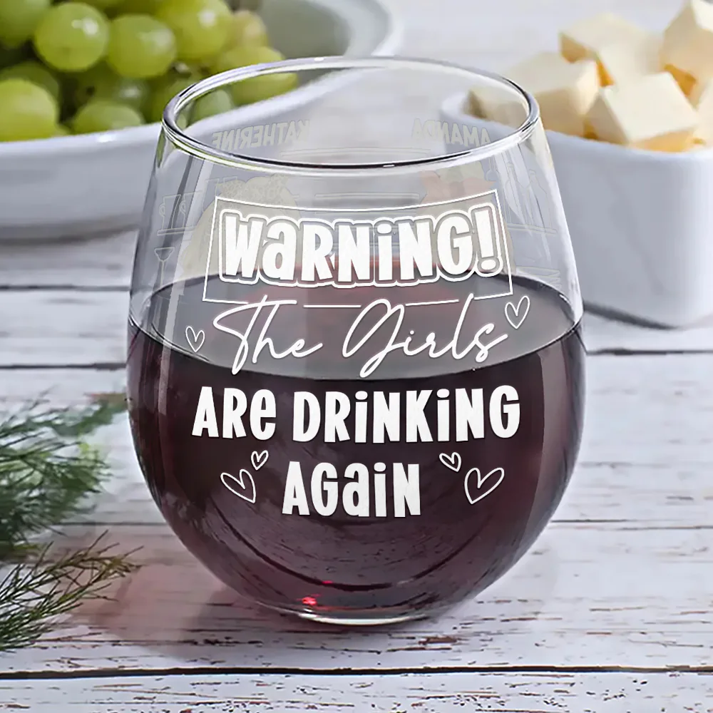 Warning The Girls Are Drinking Again - Personalized Stemless Wine Glass - Image 6
