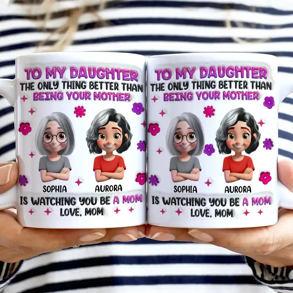 Watching You Be A Mom Daughter Mother - 3D Inflated Effect Printed Mug, Personalized White Edge-to-Edge Mug - Image 2