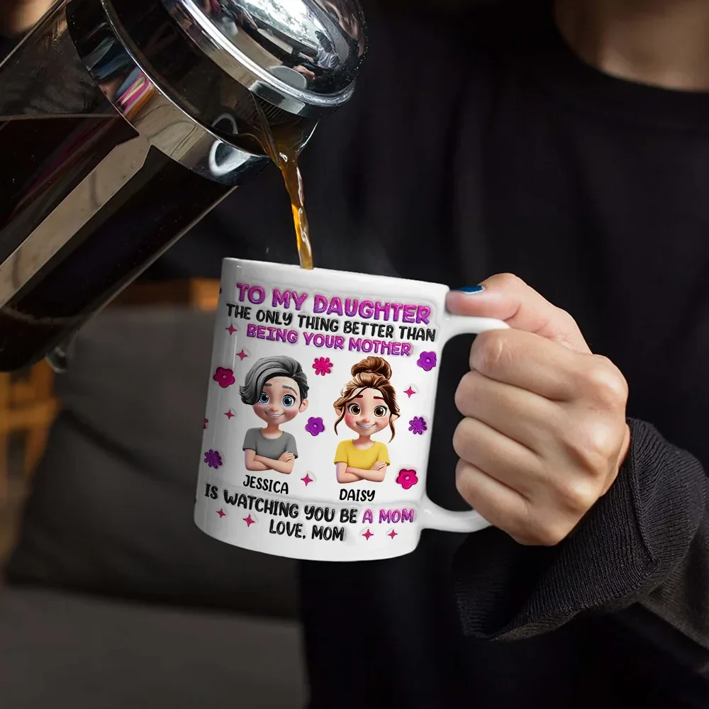 Watching You Be A Mom Daughter Mother - 3D Inflated Effect Printed Mug, Personalized White Edge-to-Edge Mug - Image 4
