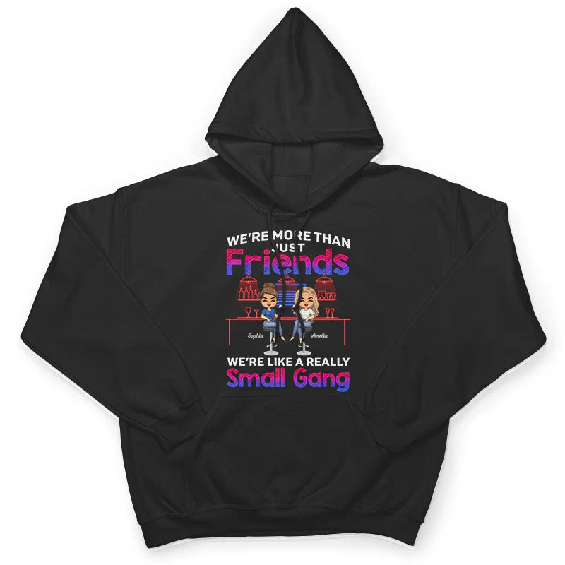 We Are More Than Friends We Are Like A Really Small Gang Best Friends - Bestie BFF Gift - Personalized Custom T Shirt - Image 4