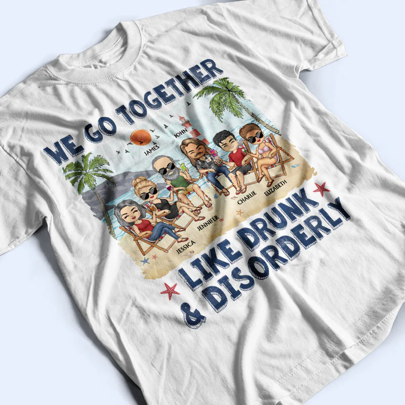 We Go Together Like Drunk & Disorderly Beach Best Friends - Bestie BFF Gift - Personalized Custom T Shirt - Image 3