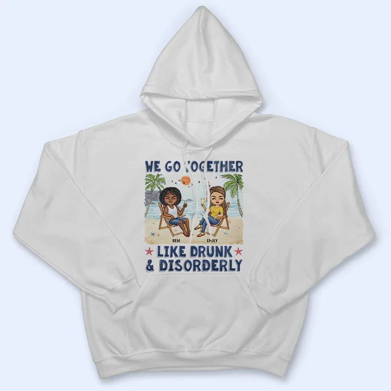 We Go Together Like Drunk & Disorderly Beach Best Friends - Bestie BFF Gift - Personalized Custom T Shirt - Image 4
