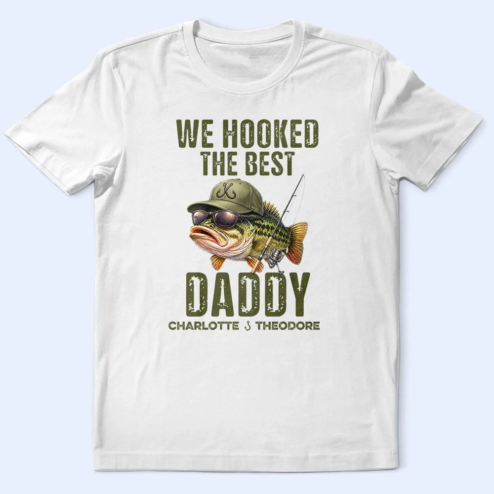 We Hooked The Best Dad Grandpa - Personalized T Shirt