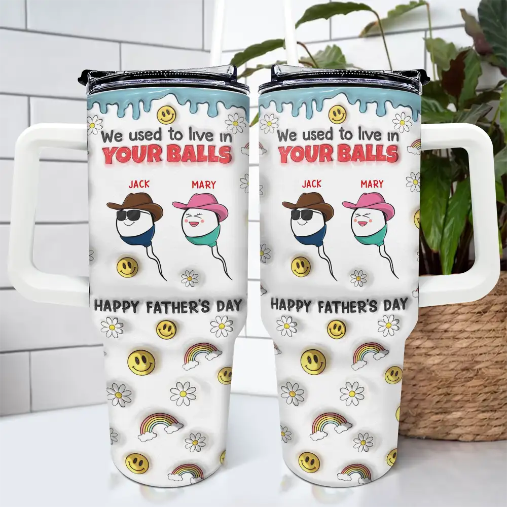 We Used To Live In Your Balls - 3D Inflated Effect Printed Tumbler, Personalized 40oz Tumbler With Straw - Image 4