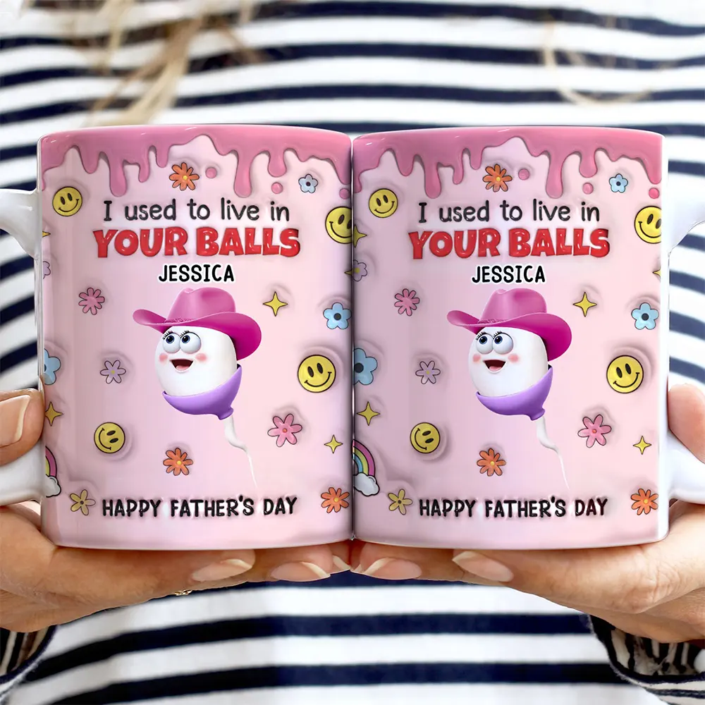 We Used To Lived In Your Balls Dad - 3D Inflated Effect Printed Mug, Personalized White Edge-to-Edge Mug - Image 2