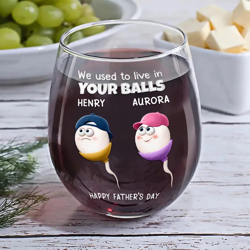 We Used To Lived In Your Balls Dad - Personalized Stemless Wine Glass - Image 6