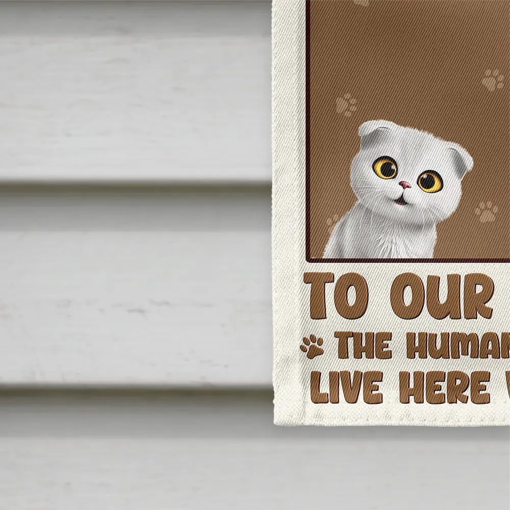 Welcome To Our Home The Humans Just Live Here With Us Cute Dog Cat - Personalized Flag - Image 4