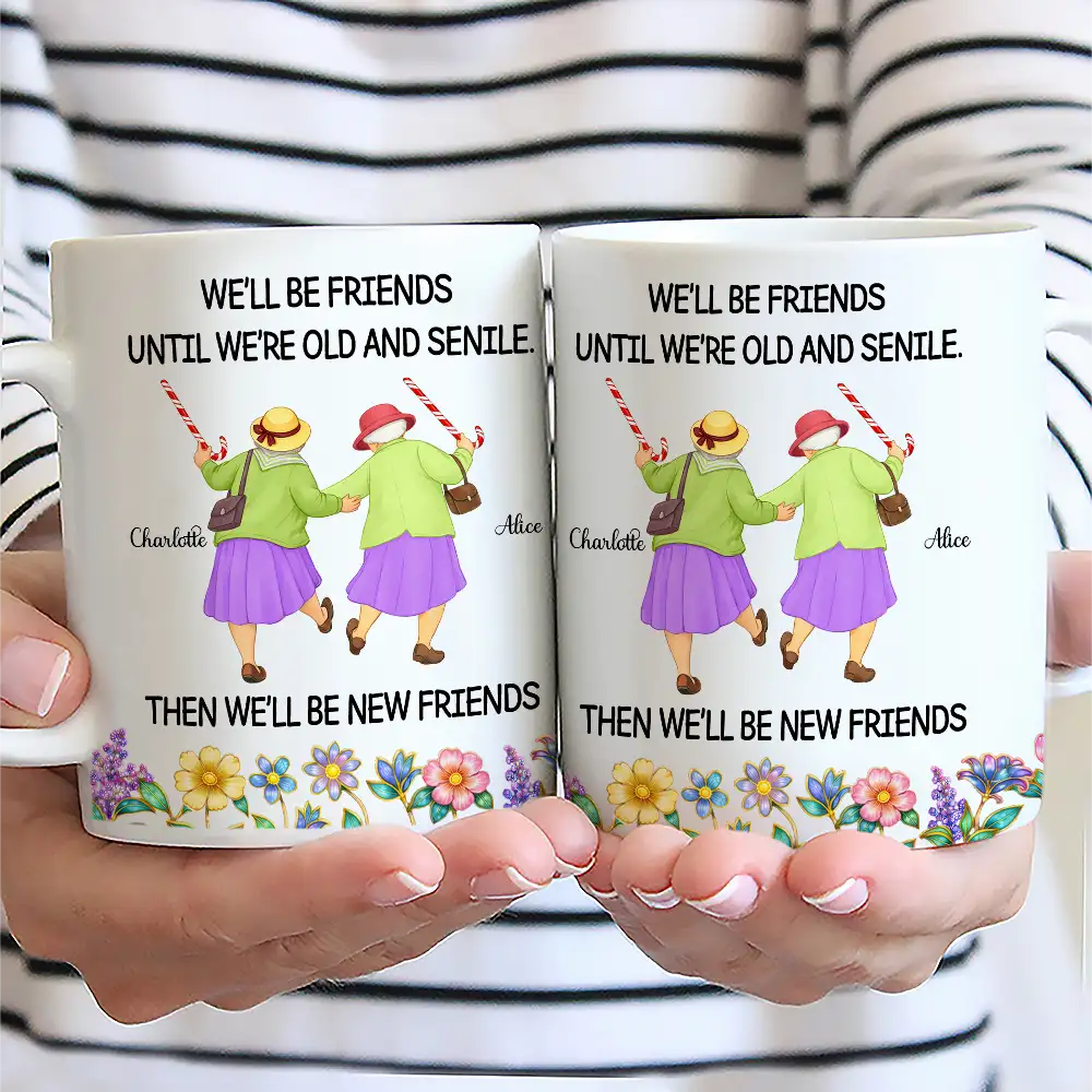 We'll Be Friends Until We’re Old And Senile - Personalized White Edge-to-Edge Mug - Image 2