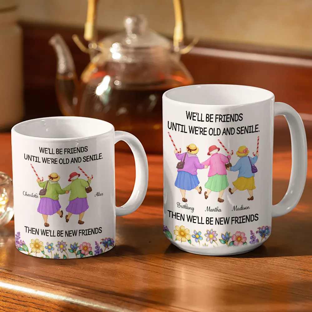 We'll Be Friends Until We’re Old And Senile - Personalized White Edge-to-Edge Mug - Image 3