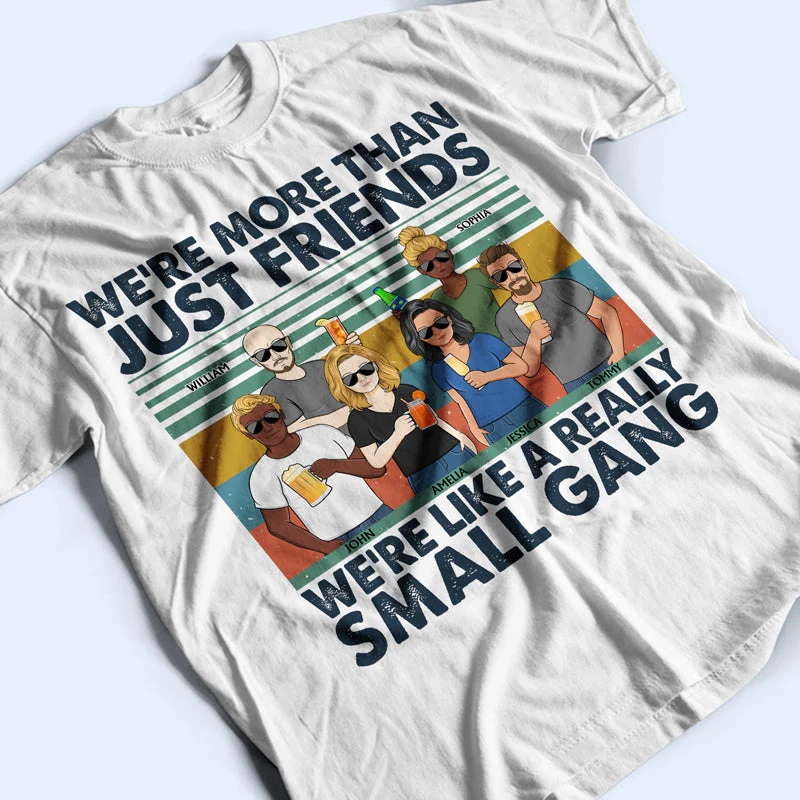 We're Like A Really Small Gang Friendship - Bestie BFF Gift - Personalized Custom T Shirt - Image 3