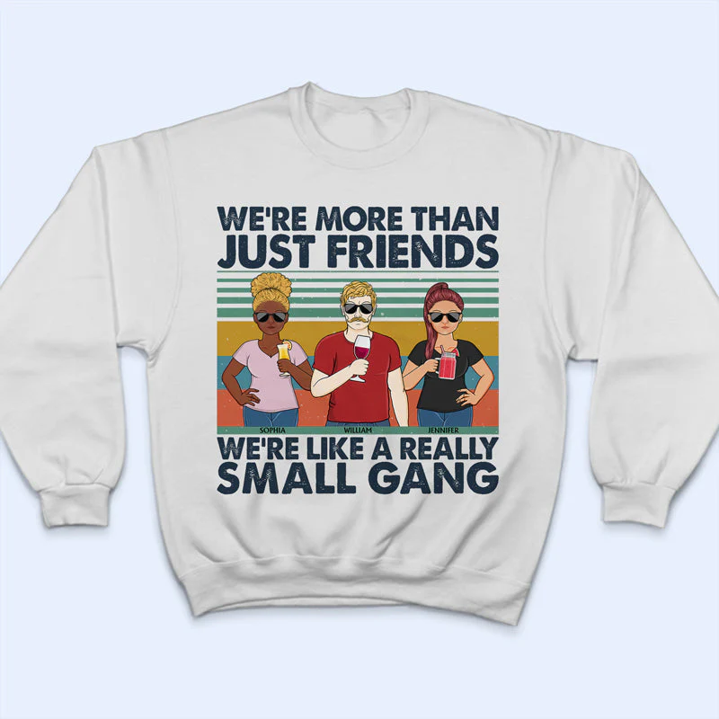 We're Like A Really Small Gang Friendship - Bestie BFF Gift - Personalized Custom T Shirt - Image 5