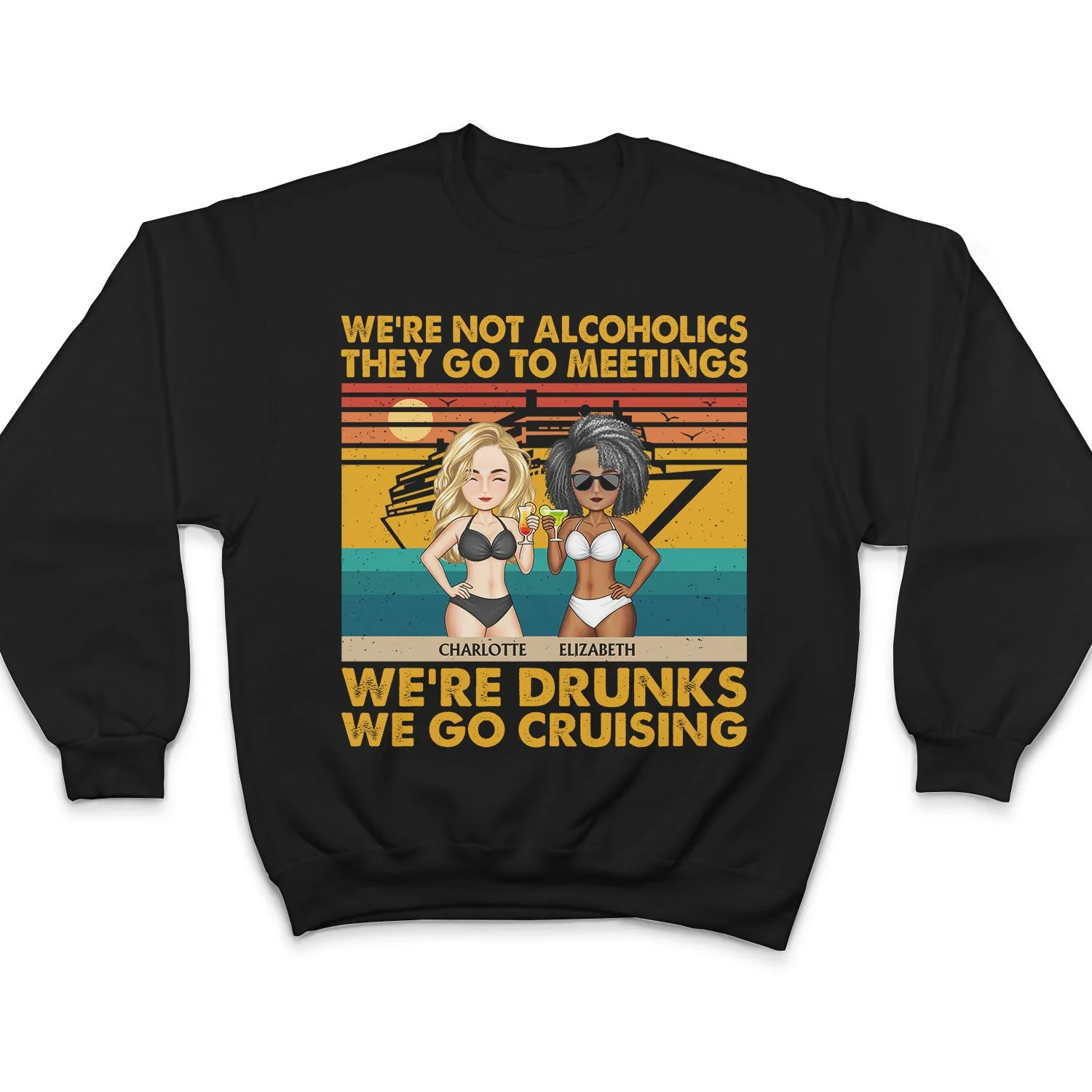We're Not Alcoholics We Go Cruising Vintage - Vacation, Anniversary, Birthday Gift For Besties, Best Friends - Personalized Custom T Shirt - Image 5
