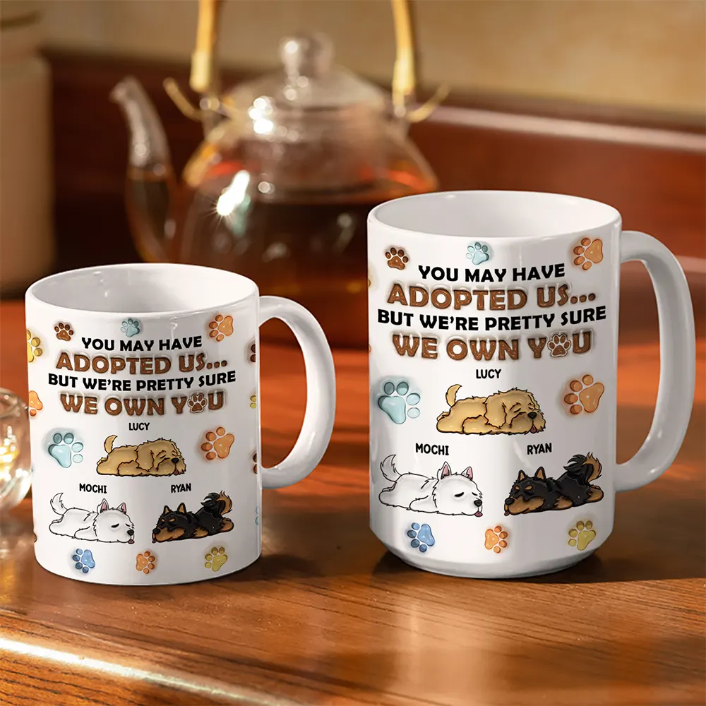 We're Pretty Sure We Own You Dog Lovers - 3D Inflated Effect Printed Mug, Personalized White Edge-to-Edge Mug - Image 3