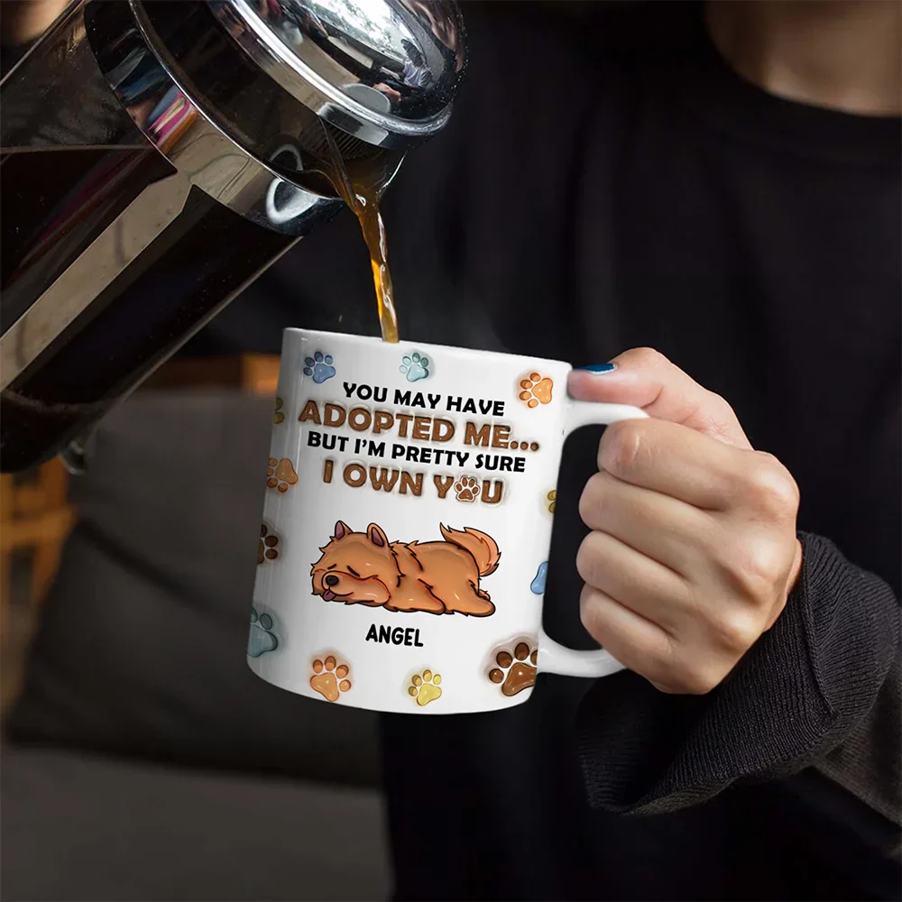 We're Pretty Sure We Own You Dog Lovers - 3D Inflated Effect Printed Mug, Personalized White Edge-to-Edge Mug - Image 4