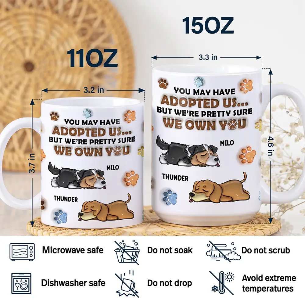 We're Pretty Sure We Own You Dog Lovers - 3D Inflated Effect Printed Mug, Personalized White Edge-to-Edge Mug - Image 5