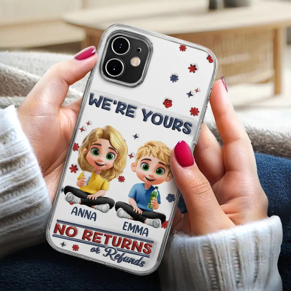 We're Yours No Returns Or Refunds Parents Grandparents - 3D Inflated Effect Printed, Personalized Clear Phone Case - Image 3
