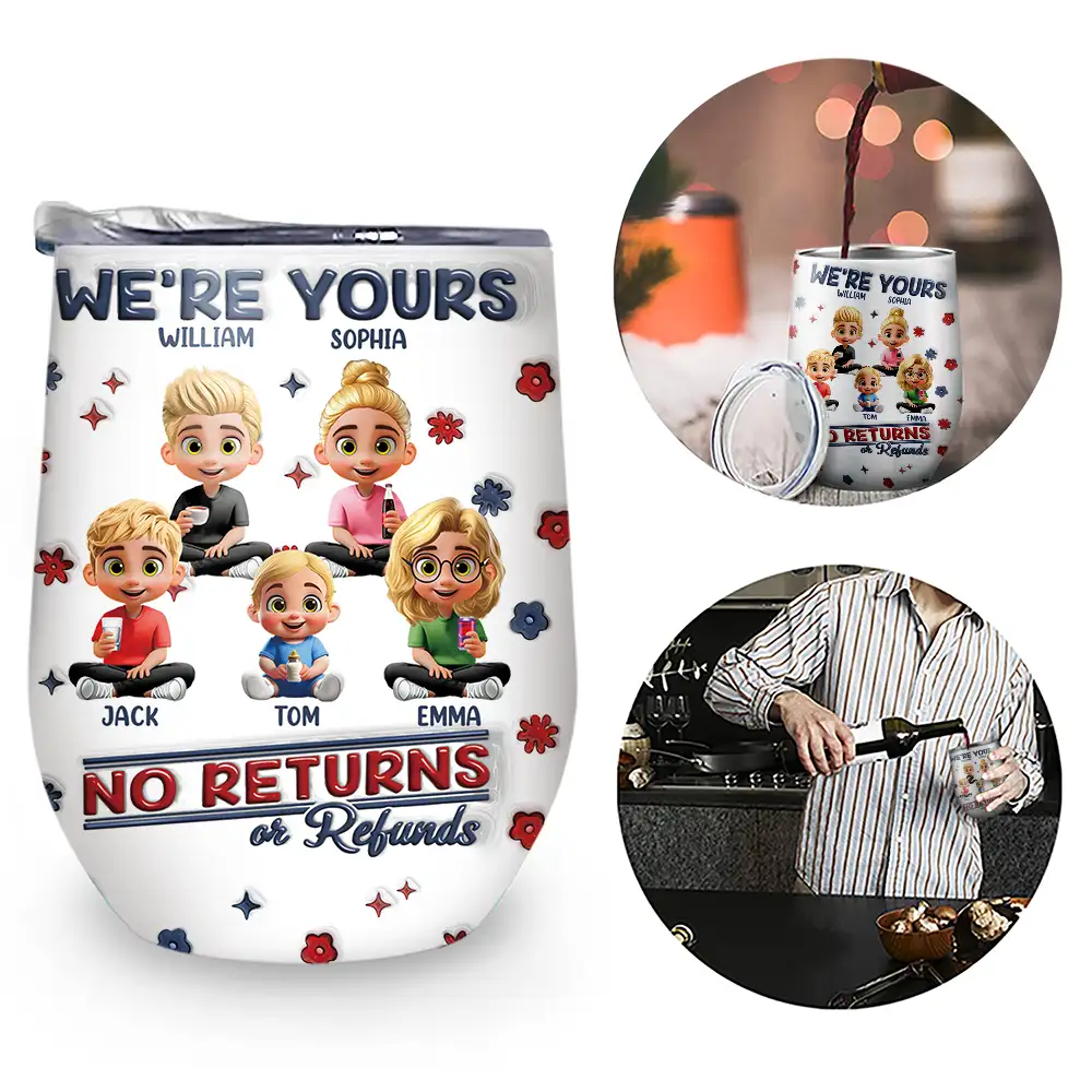We're Yours No Returns Or Refunds Parents Grandparents - 3D Inflated Effect Printed Tumbler, Personalized Wine Tumbler - Image 4