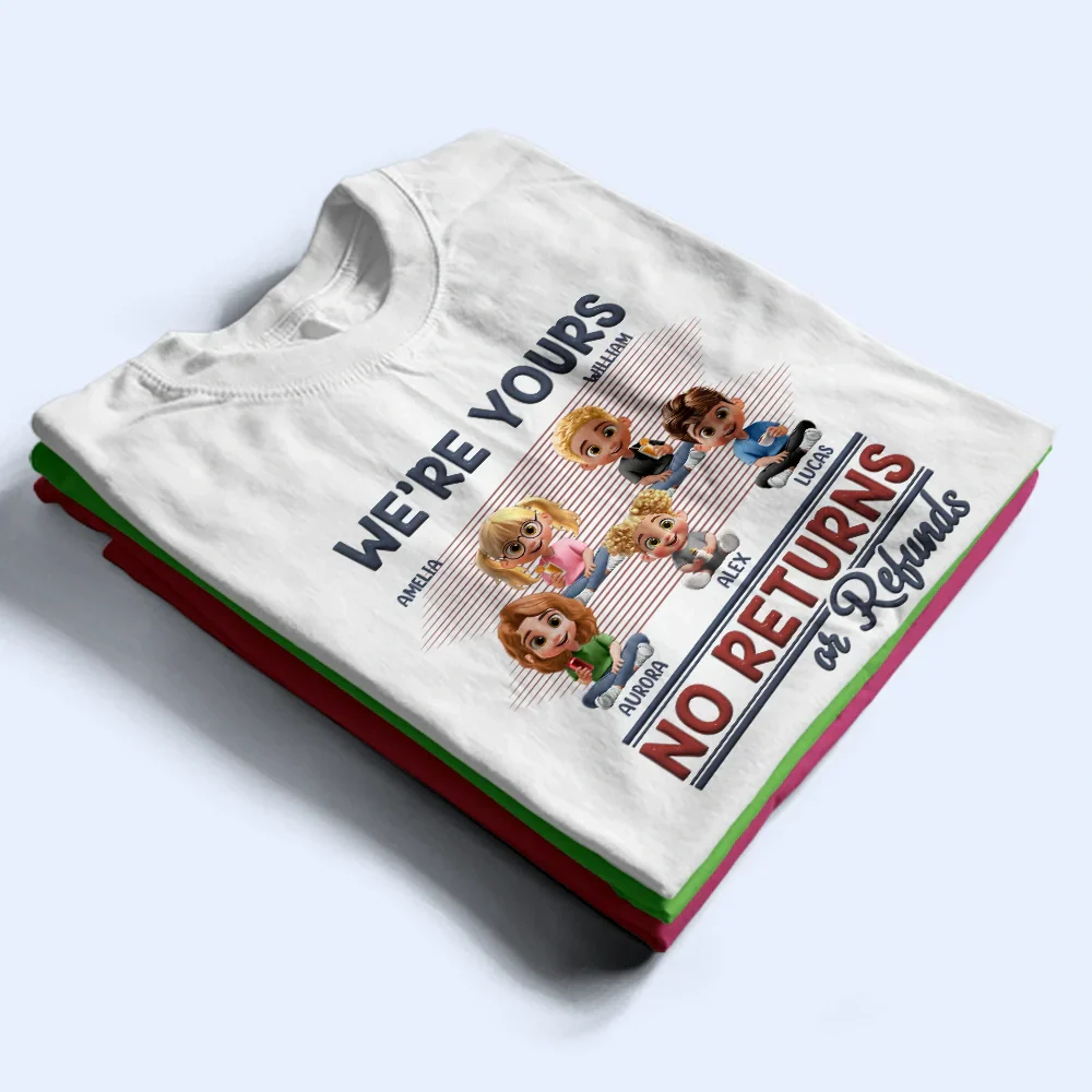 We're Yours No Returns Or Refunds Parents - Personalized T Shirt - Image 2