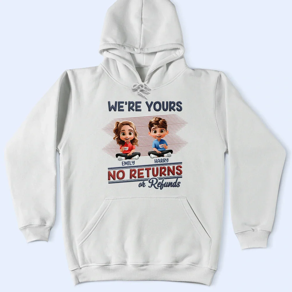 We're Yours No Returns Or Refunds Parents - Personalized T Shirt - Image 4