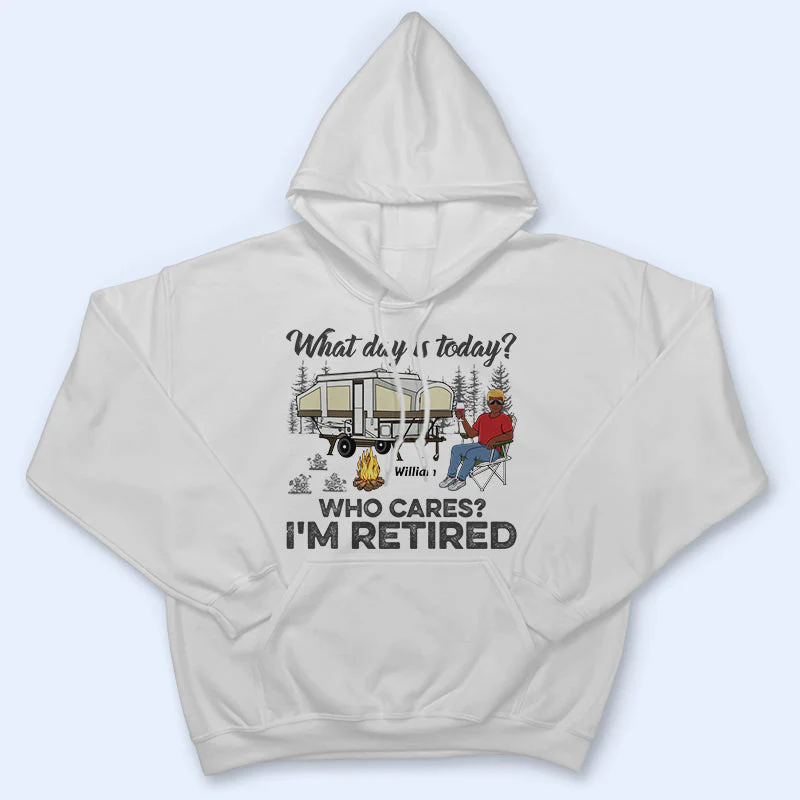 What Day Is Today Who Cares I'm Retired Camping - Retirement Gift - Personalized Custom T Shirt - Image 4