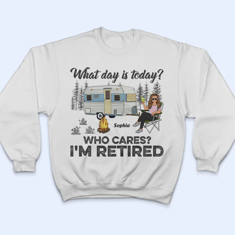 What Day Is Today Who Cares I'm Retired Camping - Retirement Gift - Personalized Custom T Shirt - Image 5
