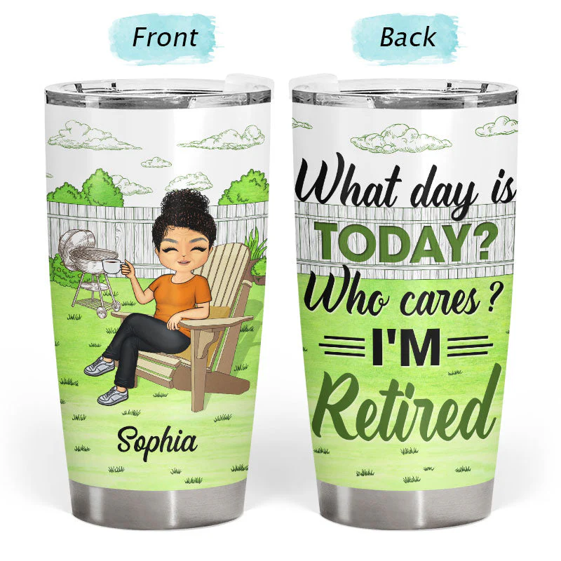 What Day Is Today Who Cares - Retirement Gift - Personalized Custom Tumbler - Image 3