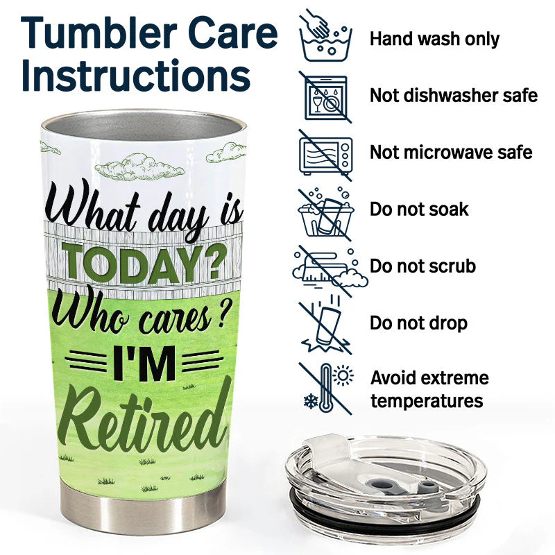 What Day Is Today Who Cares - Retirement Gift - Personalized Custom Tumbler - Image 5