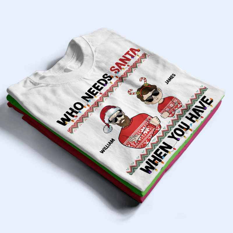 Who Needs Santa When You Have Grandma Grandpa - Christmas Gift For Grandkid - Personalized Custom T Shirt - Image 3