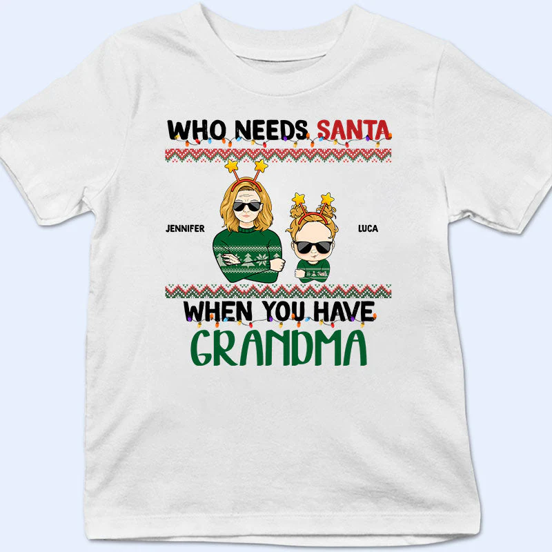 Who Needs Santa When You Have Grandma Grandpa - Christmas Gift For Grandkid - Personalized Custom T Shirt - Image 6