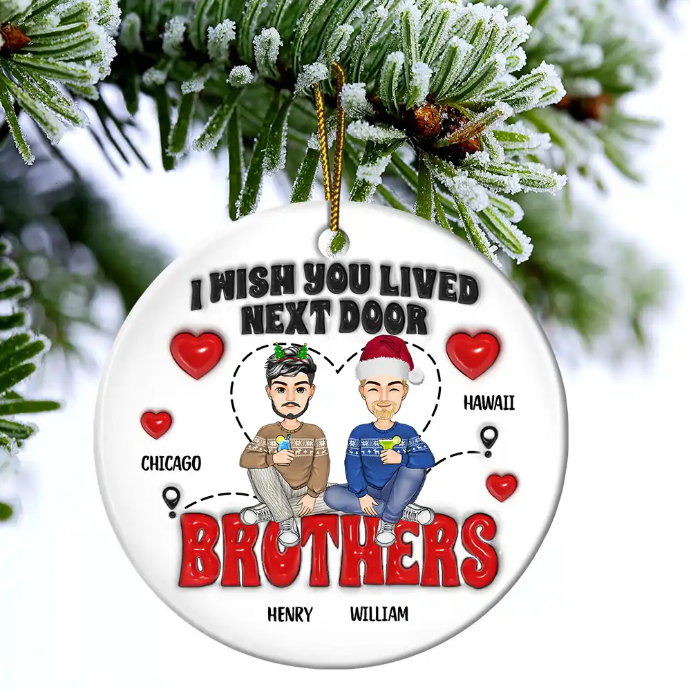 Wish You Lived Next Door - 3D Inflated Effect Printed Ornament, Personalized Circle Ceramic Ornament - Image 4