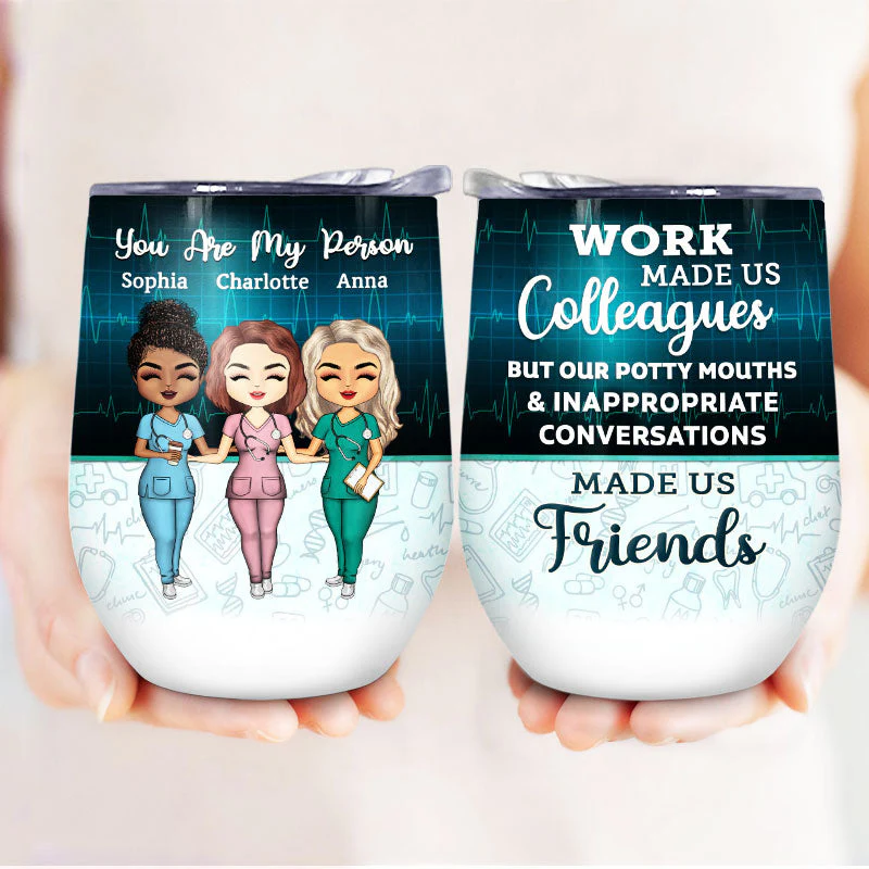 Work Made Us Colleagues Nurse - BFF Bestie Gift - Personalized Custom Wine Tumbler - Image 3