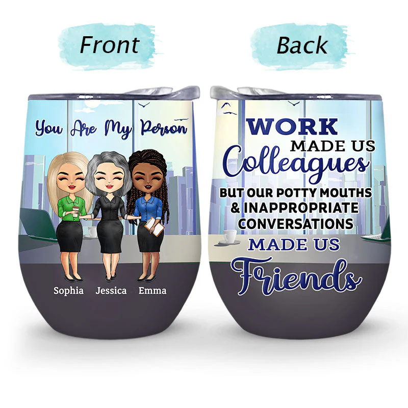 Work Made Us Colleagues Office Worker - BFF Bestie Gift - Personalized Custom Wine Tumbler - Image 4