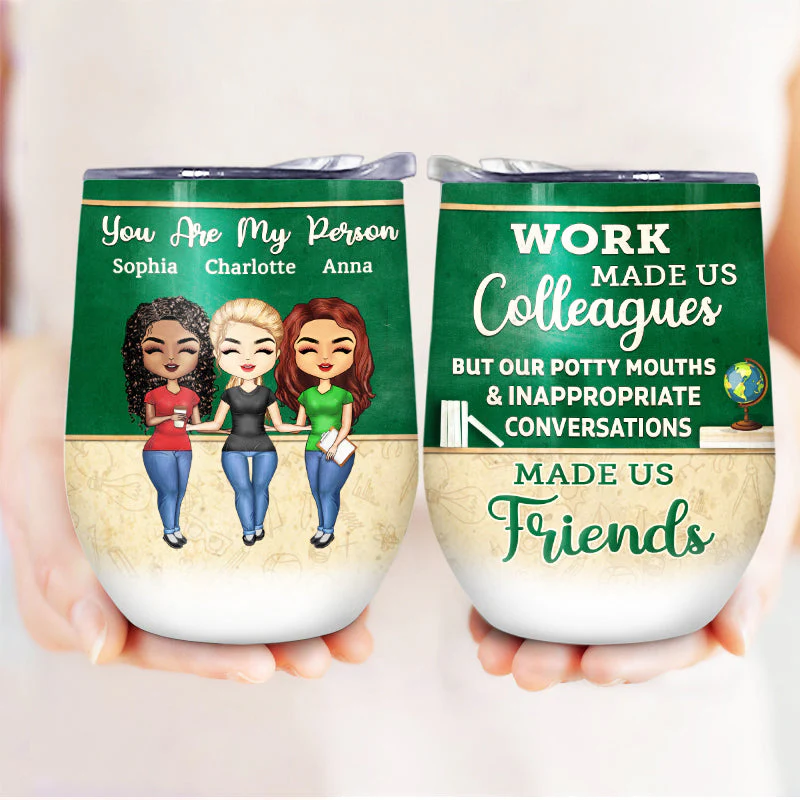 Work Made Us Colleagues Teacher - BFF Bestie Gift - Personalized Custom Wine Tumbler - Image 3
